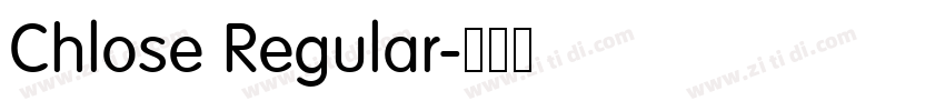 Chlose Regular字体转换 Chlose Regular字体转换